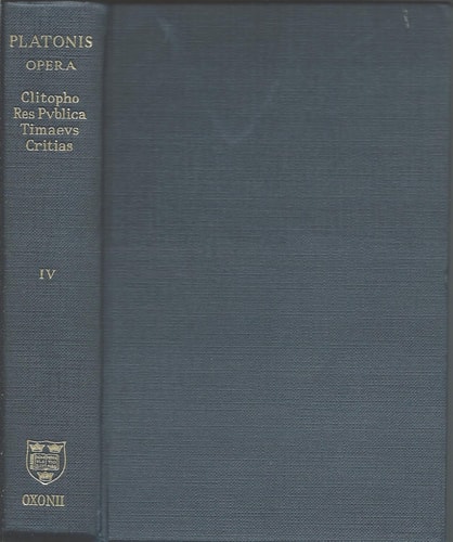 Plato Opera Vol. IV: Clitopho, Respublica, Timaeus, Critias