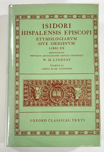 Isidore Etymologiae Vol. II: Books XI-XX