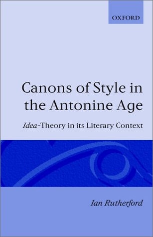 Canons of Style in the Antonine Age: Idea-Theory and Its Literary Context