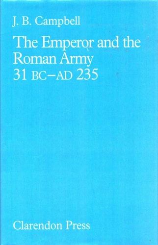 The Emperor and the Roman Army: 31 BC-AD 235