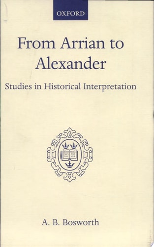 From Arrian to Alexander: Studies in Historical Interpretation