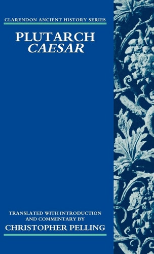 Plutarch: Caesar: Translated with an Introduction and Commentary