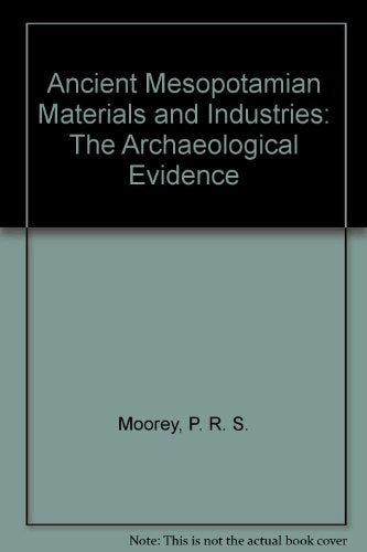 Ancient Mesopotamian Materials and Industries: The Archaeological Evidence