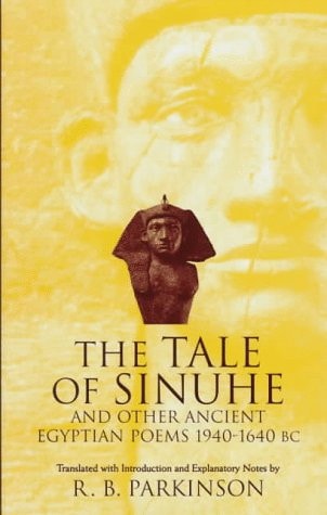 The Tale of Sinuhe: And Other Ancient Egyptian Poems 1940-1640 B.C.