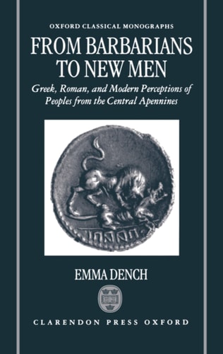 From Barbarians to New Men: Greek, Roman and Modern Perceptions of Peoples from the Central Apennines
