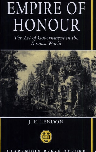 Empire of Honour: The Art of Government in the Roman World
