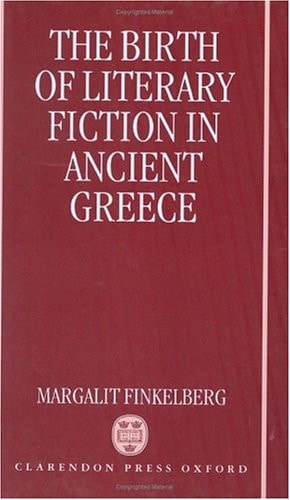 The Birth of Literary Fiction in Ancient Greece