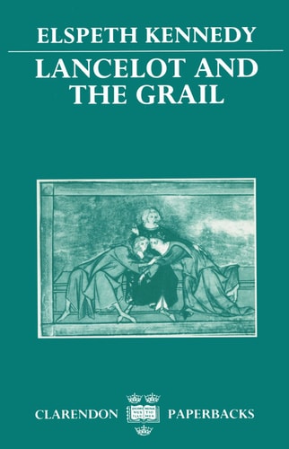 Lancelot and the Grail: A Study of the Prose Lancelot