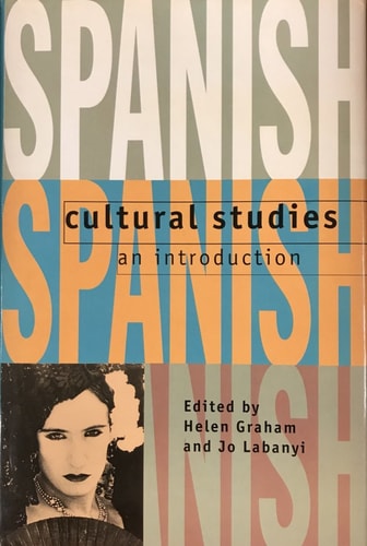 Spanish Cultural Studies: An Introduction: The Struggle for Modernity