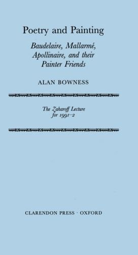 Poetry and Painting: Baudelaire, Mallarme, Apollinaire, and Their Painter Friends