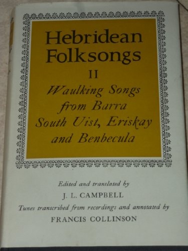 Hebridean Folksongs II: Waulking Songs from Barra, South Uist, Eriskay and Benbecula