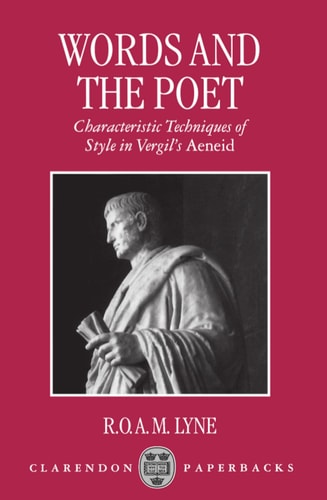 Words and the Poet: Characteristic Techniques of Style in Virgil's Aeneid
