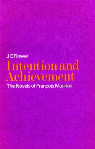 Intention and Achievement: Essay on the Novels of Francois Mauriac