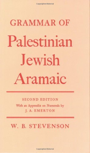 Grammar of Palestinian Jewish Aramaic: With an Appendix on the Numerals