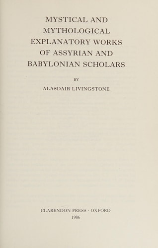 Mystical and Mythological Explanatory Works of Assyrian and Babylonian Scholars