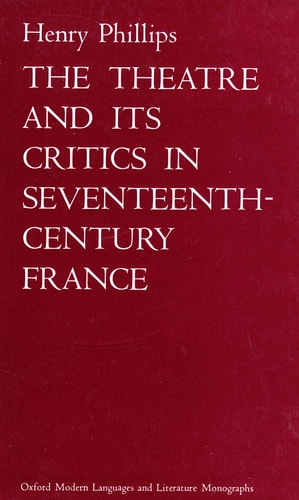 The Theatre and Its Critics in Seventeenth-Century France