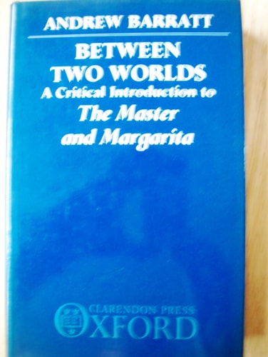 Between Two Worlds: A Critical Introduction to The Master and Margarita
