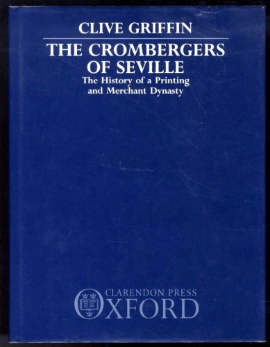 The Crombergers of Seville: The History of a Printing and Merchant Dynasty