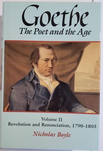 Goethe: The Poet and the Age: Volume II: Revolution and Renunciation, 1790-1803
