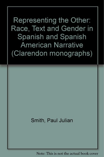 Representing the Other: "Race", Text, and Gender in Spanish and Spanish American Narrative