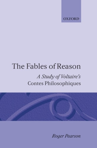 The Fables of Reason: A Study of Voltaire's "Contes Philosophiques"