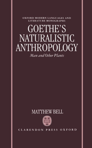 Goethe's Naturalistic Anthropology: Man and Other Plants
