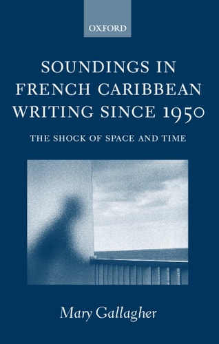 Soundings in French Caribbean Writing: The Shock of Space and Time