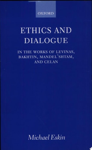 Ethics and Dialogue: In the Works of Levinas, Bakhtin, Mandel'shtam, and Celan
