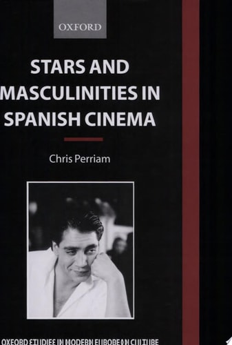 Stars and Masculinities in Spanish Cinema: From Banderas to Bardem
