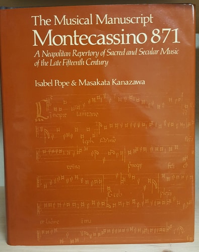 The Musical Manuscript Montecassino 871: A Neapolitan Repertory of Sacred and Secular Music of the Late Fifteenth Century