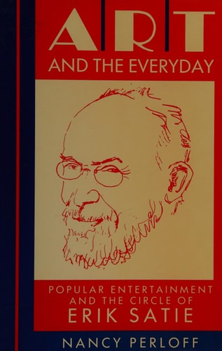 Art and the Everyday: Popular Entertainment and the Circle of Erik Satie