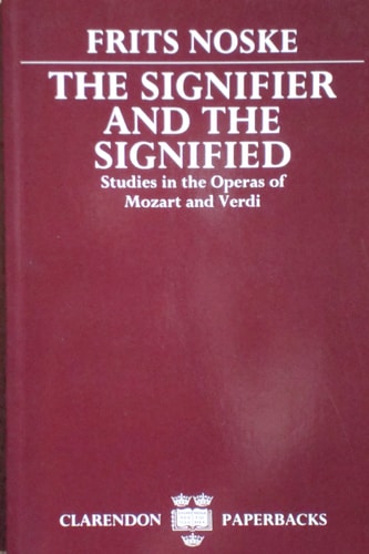 The Signifier and the Signified: Studies in the Operas of Mozart and Verdi