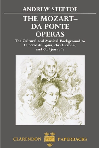 The Mozart-Da Ponte Operas: The Cultural and Musical Background to Le Nozze di Figaro, Don Giovanni and Cosi Fan Tutte