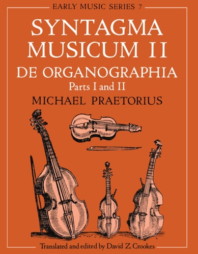 Syntagma Musicum II: De Organographia Part I and II