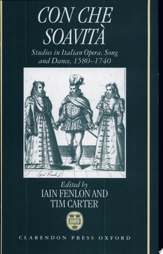Con che soavita: Studies in Italian Opera, Song, and Dance, 1580-1740