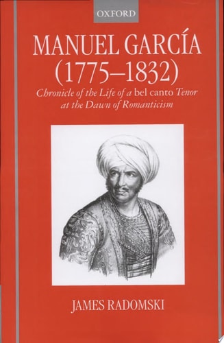 Manuel Garcia (1775-1832): Chronicle of the Life of a Bel Canto Tenor at the Dawn of Romanticism