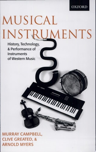 Musical Instruments: History, Technology, and Performance of Instruments of Western Music