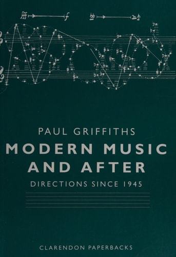 Modern Music and After: Directions Since 1945