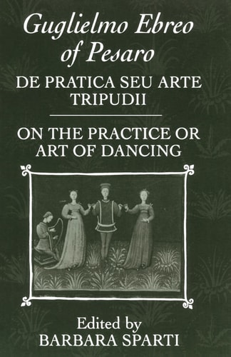 De Pratica Seu Arte Tripudii: On the Practice or Art of Dancing