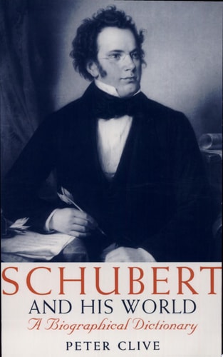 Schubert and His World: A Biographical Dictionary