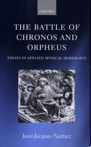 The Battle of Chronos and Orpheus: Essays in Applied Musical Semiology
