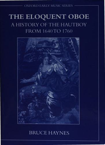 The Eloquent Oboe: A History of the Hautboy from 1640 to 1760
