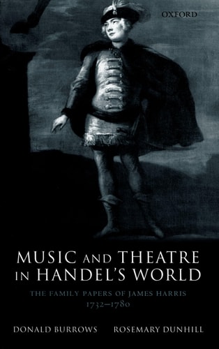 Music and Theatre in Handel's World: The Family Papers of James Harris 1732-1780