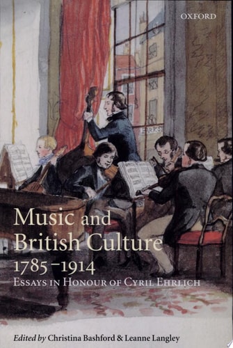 Music and British Culture, 1785-1914: Essays in Honour of Cyril Ehrlich