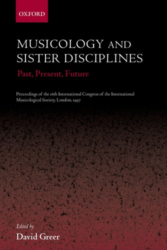 Musicology and Sister Disciplines: Past, Present, Future