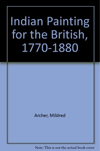 Indian Painting for the British 1770-1880