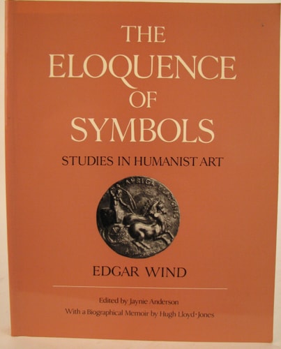 The Eloquence of Symbols: Studies in Humanist Art
