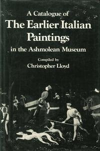 A Catalogue of the Earlier Italian Paintings in the Ashmolean Museum