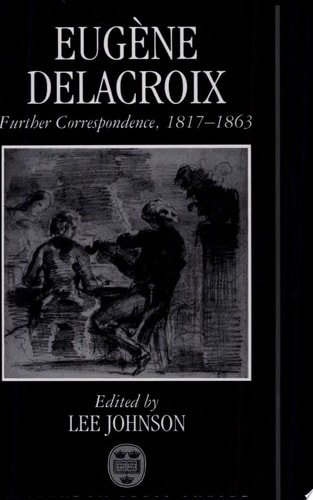 Eugène Delacroix: Further Correspondence, 1817-1863