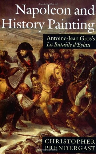 Napoleon and History Painting: Antoine-Jean Gros's La Bataille d'Eylau
